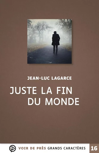 JUSTE LA FIN DU MONDE - Jean-Luc Lagarce - VOIR DE PRES