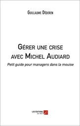 Gérer une crise avec Michel Audiard : Petit guide pour managers dans la mouise