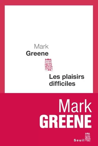 Les Plaisirs difficiles - Mark GREENE - LE SEUIL EDITIONS