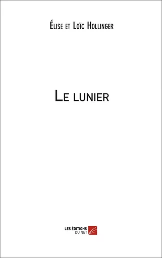 Le lunier - Élise Hollinger, Loïc Hollinger - Les Editions du Net