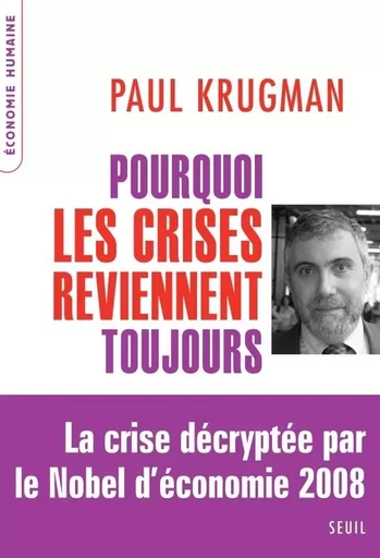 Pourquoi les crises reviennent toujours - Paul KRUGMAN - LE SEUIL EDITIONS