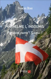 Anthelme l'insoumis - première partie : Savoïa !!