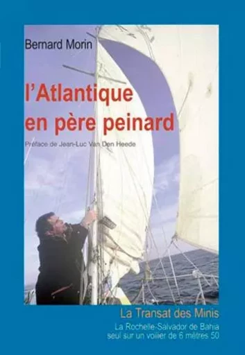 L'Atlantique En Pere Peinard -  MORIN Bernard - ANCRE DE MARINE EDITIONS