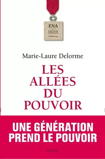 Les Allées du pouvoir - Marie-Laure Delorme - LE SEUIL EDITIONS