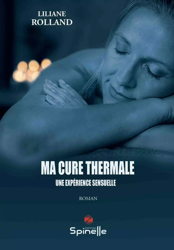 Ma Cure Thermale - Liliane Rolland - SPINELLE