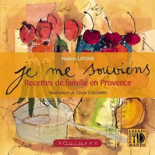 Je me souviens - recettes de famille en Provence -  - EQUINOXE