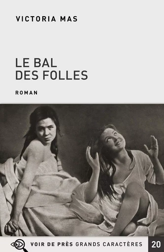 LE BAL DES FOLLES - Victoria Mas - VOIR DE PRES