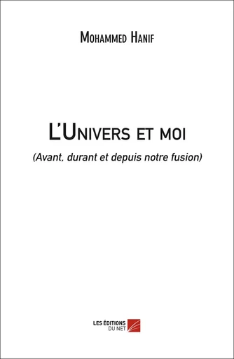 L'Univers et moi - Mohammed Hanif - Les Editions du Net