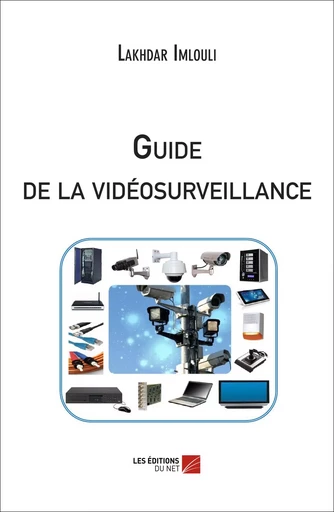 Guide de la vidéosurveillance - Lakhdar Imlouli - Les Editions du Net