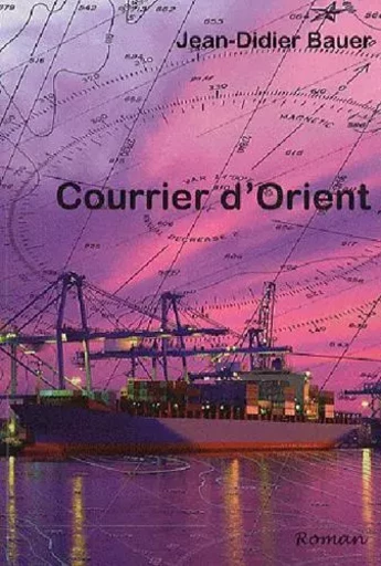 Courrier D'Orient -  BAUER Jean didier - ANCRE DE MARINE EDITIONS