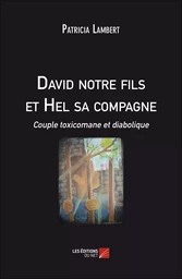 David notre fils et Hel sa compagne, couple toxicomane et diabolique