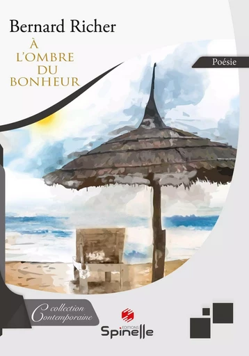 À l’ombre du bonheur - Bernard Richer - SPINELLE