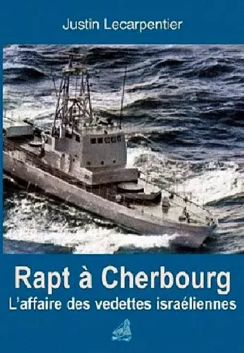 Rapt A Cherbourg -  LECARPENTIER Justin - ANCRE DE MARINE EDITIONS