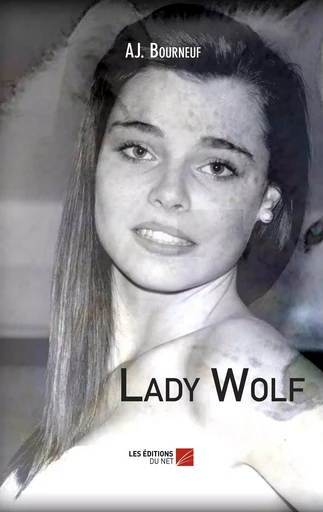 Lady Wolf - AJ. Bourneuf - Les Editions du Net