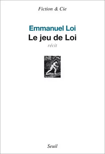 Le Jeu de Loi - Emmanuel LOI - LE SEUIL EDITIONS