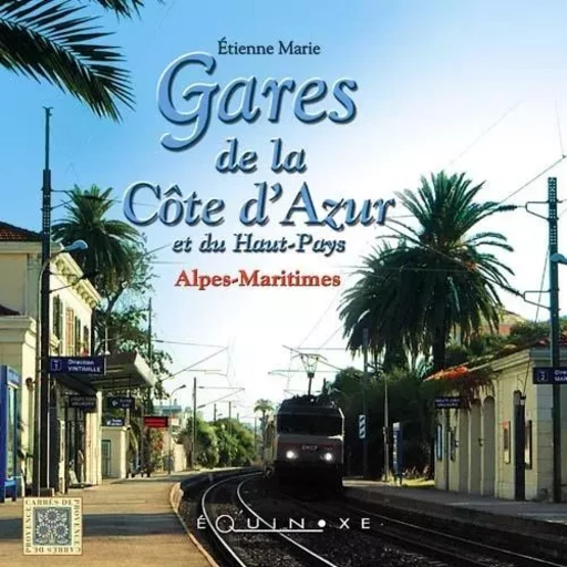 Gares de la Côte d'Azur et du Haut-Pays - [Alpes-Maritimes] -  - EQUINOXE