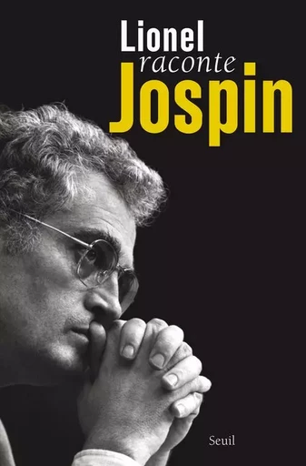 Lionel raconte Jospin - Lionel Jospin - LE SEUIL EDITIONS