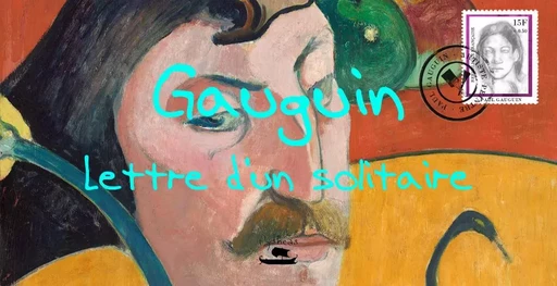 Lettre d'un solitaire - Paul Gauguin - PYTHEAS