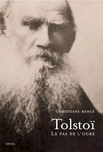 Tolstoï - Christiane Rancé - LE SEUIL EDITIONS