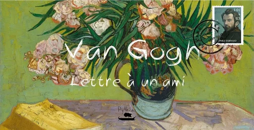 Van gogh - lettre à un ami - Vincent Van Gogh - PYTHEAS