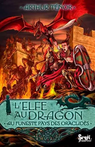 L'Elfe au dragon - Tome 4 - Au funeste pays des Oraclidès - Arthur Ténor - SEUIL JEUNESSE