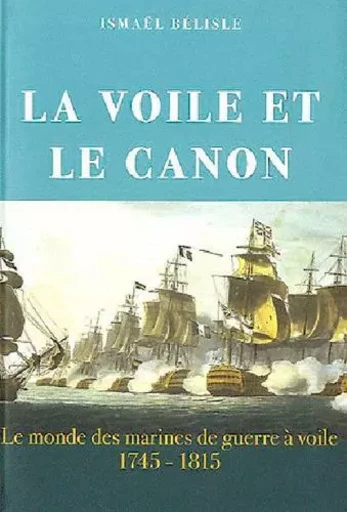 Voile Et Le Canon -  BELISLE Ismaël - ANCRE DE MARINE EDITIONS