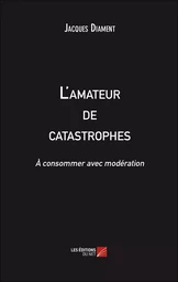 L'amateur de catastrophes