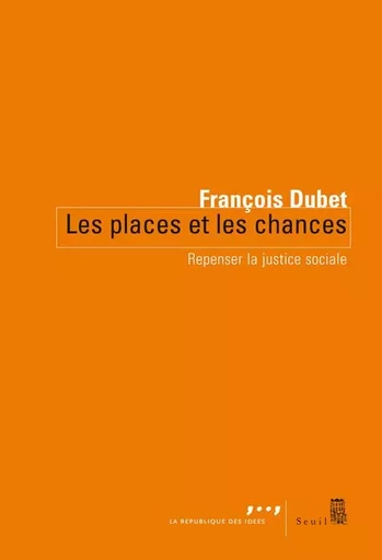 Les Places et les chances - François Dubet - LE SEUIL EDITIONS