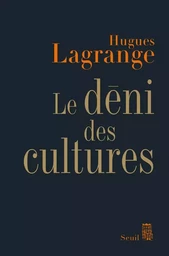 Sciences humaines (H.C.) Le Déni des cultures