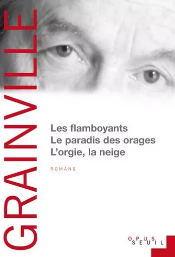 Les Flamboyants Le Paradis des orages L'Orgie, la Neige - Patrick Grainville - LE SEUIL EDITIONS