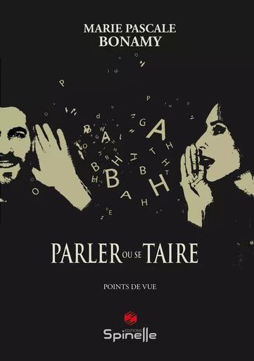 Parler ou se Taire - Marie Pascale Bonamy - SPINELLE