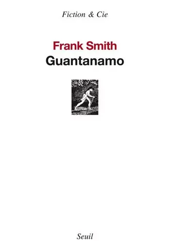 Guantanamo - Frank Smith - LE SEUIL EDITIONS