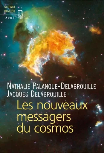 Les Nouveaux Messagers du cosmos - Nathalie Palanque-Delabrouille - LE SEUIL EDITIONS