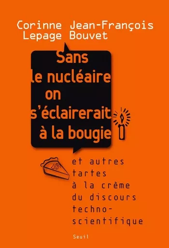 Sans le nucléaire on s'éclairerait à la bougie - Corinne Lepage - LE SEUIL EDITIONS