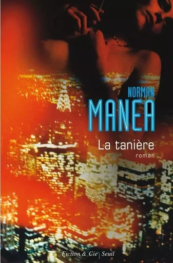 La Tanière - Norman Manea - LE SEUIL EDITIONS