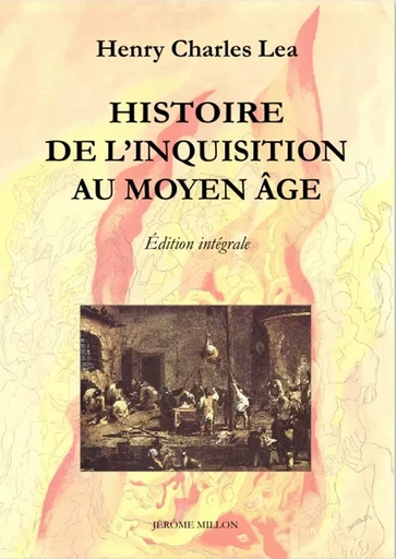 Histoire de l’Inquisition au Moyen-Âge - Henry Charles Lea - MILLON