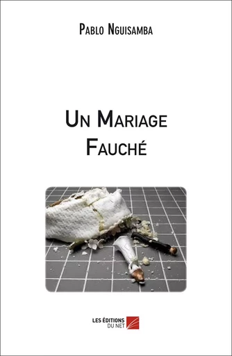 Un Mariage Fauché - Pablo Nguisamba - Les Editions du Net