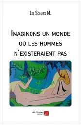 Imaginons un monde où les hommes n'existeraient pas