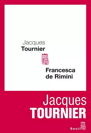 Francesca de Rimini - Jacques Tournier - LE SEUIL EDITIONS