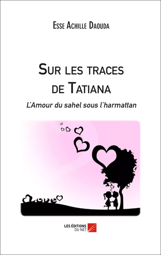 Sur les traces de Tatiana  - Esse Achille Daouda - Les Editions du Net