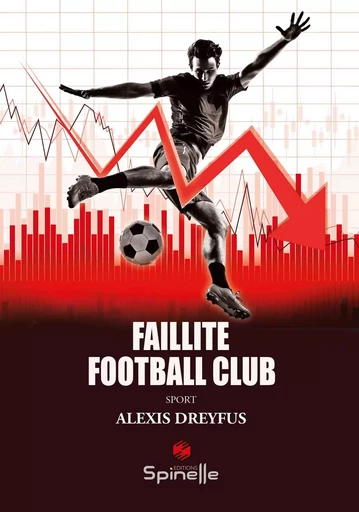 Faillite Football Club - Alexis Dreyfus - SPINELLE