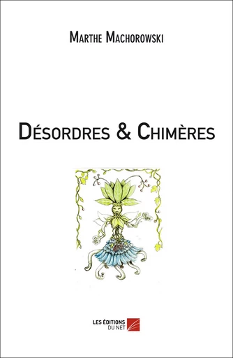 Désordres & Chimères - Marthe Machorowski - Les Editions du Net