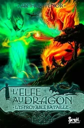 L'Elfe au dragon - Tome 5 - L'Effroyable Bataille