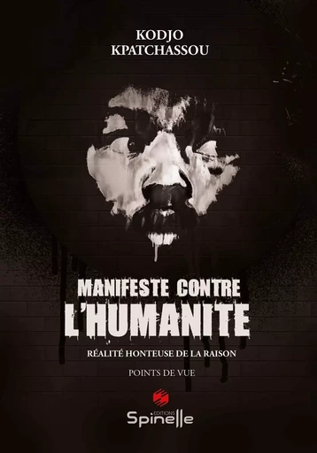 Manifeste contre l’humanité - Kodjo Kpatchassou - SPINELLE