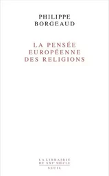 La Librairie du XXIe siècle La Pensée européenne des religions