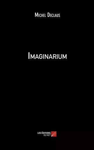 Imaginarium - Michel Declaus - Les Editions du Net