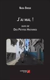 J'ai mal ! suivi de Des Petites Histoires