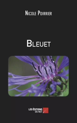 Bleuet - Nicole Poirrier - Les Editions du Net