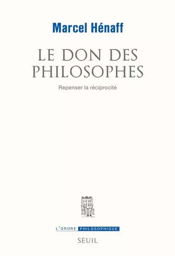 Le Don des philosophes - Marcel Henaff - LE SEUIL EDITIONS