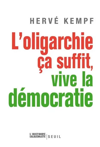 L'Oligarchie, ça suffit, vive la démocratie - Hervé Kempf - LE SEUIL EDITIONS